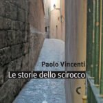 articolo 12 luglio 2024 Le Storie dello scirocco” romanzo di Paolo Vincenti presentato a Lecce